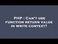 PHP Can t use function return value in write context