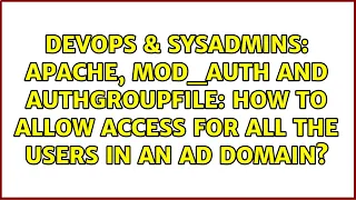 Apache mod - auth and AuthGroupFile how to allow access for all the users in an AD domain