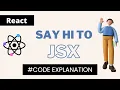 ReactJS Code Explanation and introducing JSX - Hello World 2