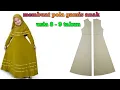 membuat pola gamis anak usia 8 tahun - 9 tahun
