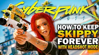 Download How To Keep Skippy Forever \u0026 Permanent Headshot Mode! Cyberpunk 2077 MP3