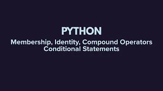 Python Operators Conditional Statements Membership Identity Assignment if-elif-else
