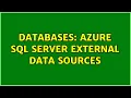 Databases Azure SQL Server External Data Sources