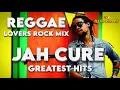 REGGAE CULTURE LOVERS ROCK MIX 2025.JAH CURE GREATEST HITS. THE BEST OF JAH CURE MIX