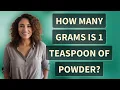 How many grams is 1 teaspoon of powder