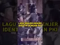 Lagu MENGAPA LAGU GENJER-GENJER SANGAT IDENTIK SEKALI DENGAN PKI ?