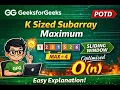K Sized Subarray Maximum GFG POTD Sliding Window Deque O N Python