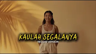 kaulah segalanya ruth sahanaya reggae version 