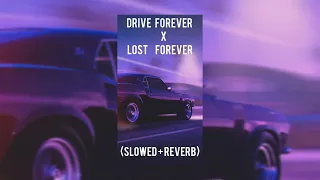 Drive Forever X Lost Forever Remix S L O W E D R E V E R B 
