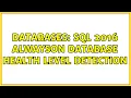 Databases SQL 2016 AlwaysOn Database Health Level Detection 2 Solutions