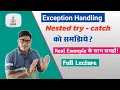 Nested try catch block in Java What is use of nested try catch in Java Exception Handling