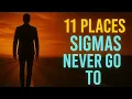 11 plekken die de Sigma-man vermijdt zonder te weten waarom