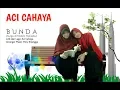 Download Lagu Aci Cahaya - Bunda (Surga di Dalam Duniaku) | Official Video
