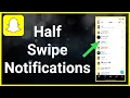 How To Do Snapchat Half Swipe On Notifications