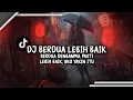 Download Lagu DJ BERDUA DENGANMU PASTI LEBIH BAIK [BERDUA LEBIH BAIK - ACHA SEPTRIASA] VIRAL TIKTOK FULL SONG🎧