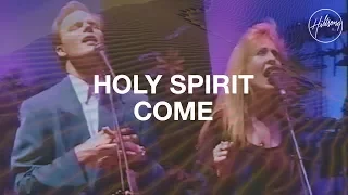 holy spirit come hillsong worship