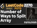 LeetCode POTD LeetCode 2270 LeetCode Number of Ways to Split Array LeetCode POTD daily LeetCode