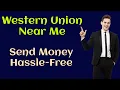 Western Union Near Me How to Send Money Hassle-Free