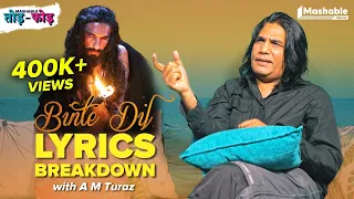Binte Dil Breakdown with A M Turaz Arijit Singh Ranveer Singh Mashable Todd-Fodd EP16