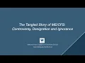 The tangled story of ME CFS Controversy Denigration and Ignorance Original