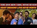 Tere Ishk Mein Review Tamil 😱Climax Dhanush 💥Krithisanon | CriticsMohan | TereIshkMein Movie Review