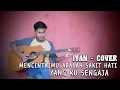 Download Lagu ANGGA CANDRA - MENCINTAIMU ADALAH SAKIT HATI YANG KU SENGAJA [COVER by IYAN]