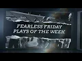 Fearless Friday Plays of the Week Week 7