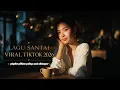 Lagu Top Lagu Santai Viral TikTok 2026 🍃 Pop Indonesia Terbaru \u0026 Terpopuler
