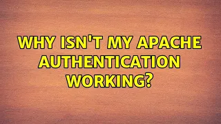Ubuntu Why isn t my apache authentication working