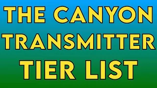 The Crawler Canyon Transmitter Tier List