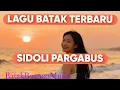 Lagu LAGU BATAK TERBARU - SIDOLI PARGABUS