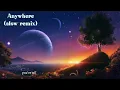 Download Lagu DJ Slow Remix !! - Anywhere (slow remix)