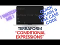 Terraform Conditional Expressions - WHEN WHY HOW