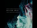 Martin Garrix & David Guetta - So Far Away (feat. Jamie Scott & Romy Dya) [Extended Mix]