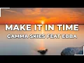 Download Lagu Make It in Time -  Gamma Skies feat. Ebba | Lyrics (Not Copyright free)