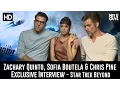 Zachary Quinto Sofia Boutella Chris Pine Star Trek Beyond Exclusive Interview