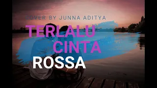 Download Terlalu Cinta - Rosa Cover by Junna Aditya - Lirik by AKYN MUSIC MP3