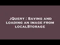 jQuery Saving and loading an image from localStorage
