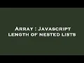 Array Javascript length of nested lists