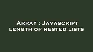 Array Javascript length of nested lists