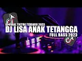 Download Lagu DJ LISA ANAK TETANGGA FULL BASS VIRAL TIKTOK 2023