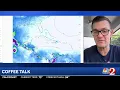 COFFEE TALK Tropics quieting down Let s chat about that and searing heat at home Join us