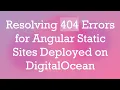 Resolving 404 Errors for Angular Static Sites Deployed on DigitalOcean