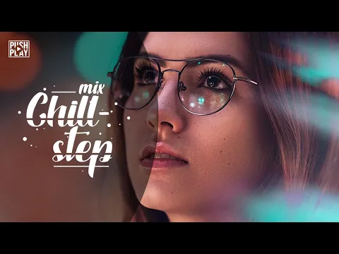 Chillstep | Relax music - Best mix [1 hour]