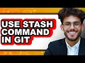 How to Use Stash Command in Git - Full Guide