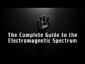 The Complete Guide to the Electromagnetic Spectrum