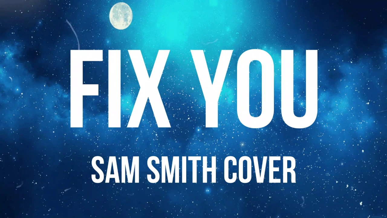 FIX YOU - Sam Smith Cover (Lyrics) FIX YOU - Sam Smith Cover (Lyrics)