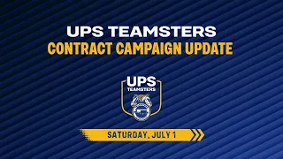 UPS Teamsters Contract Campaign Update - July 1