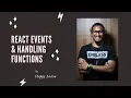 React Events and Handling Functions Happy Arava ReactJS