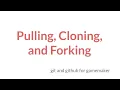 Pulling Cloning and Forking